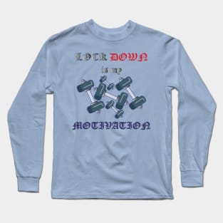 Lock down is my motivation Long Sleeve T-Shirt